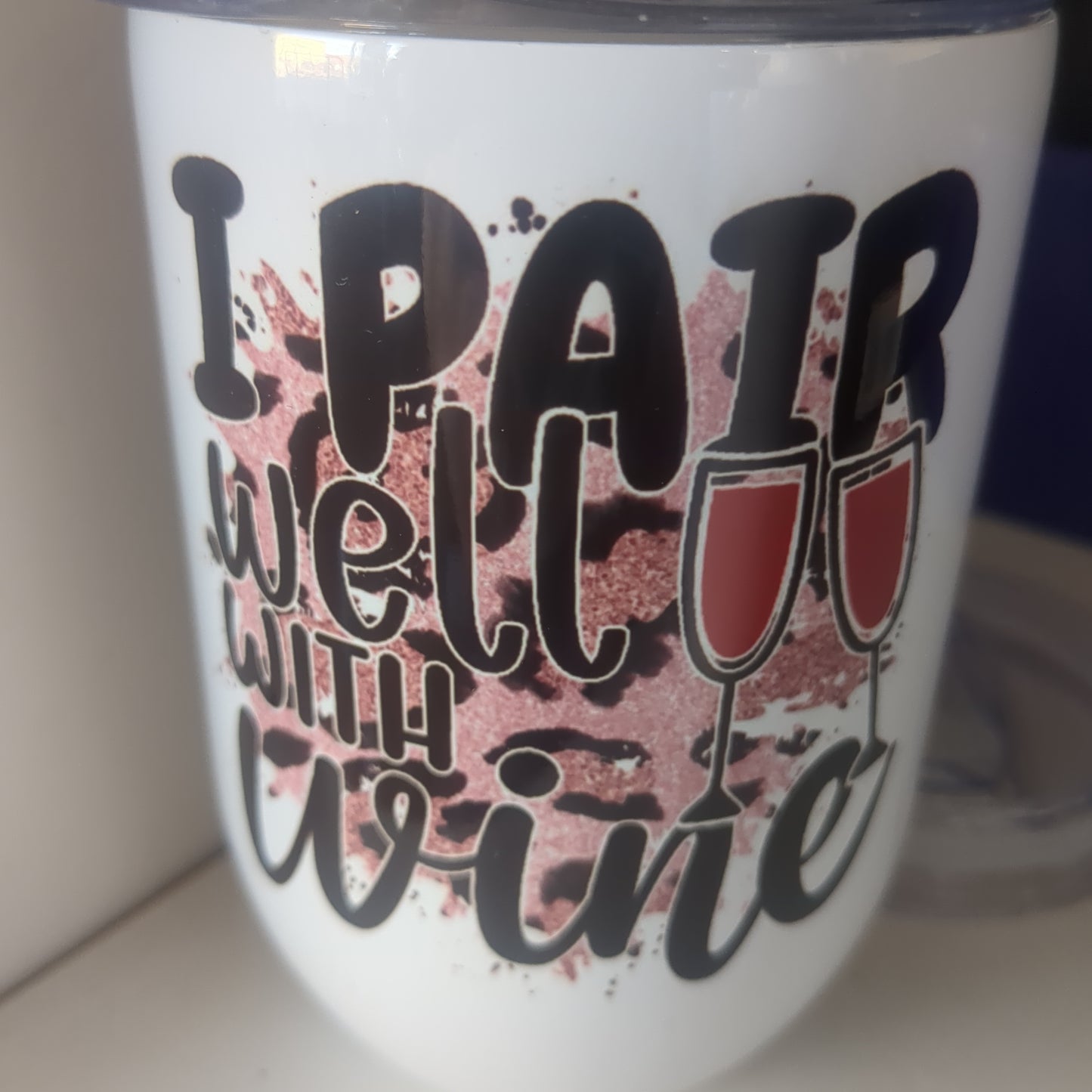 12 oz wine tumbler it says I pair well with wine