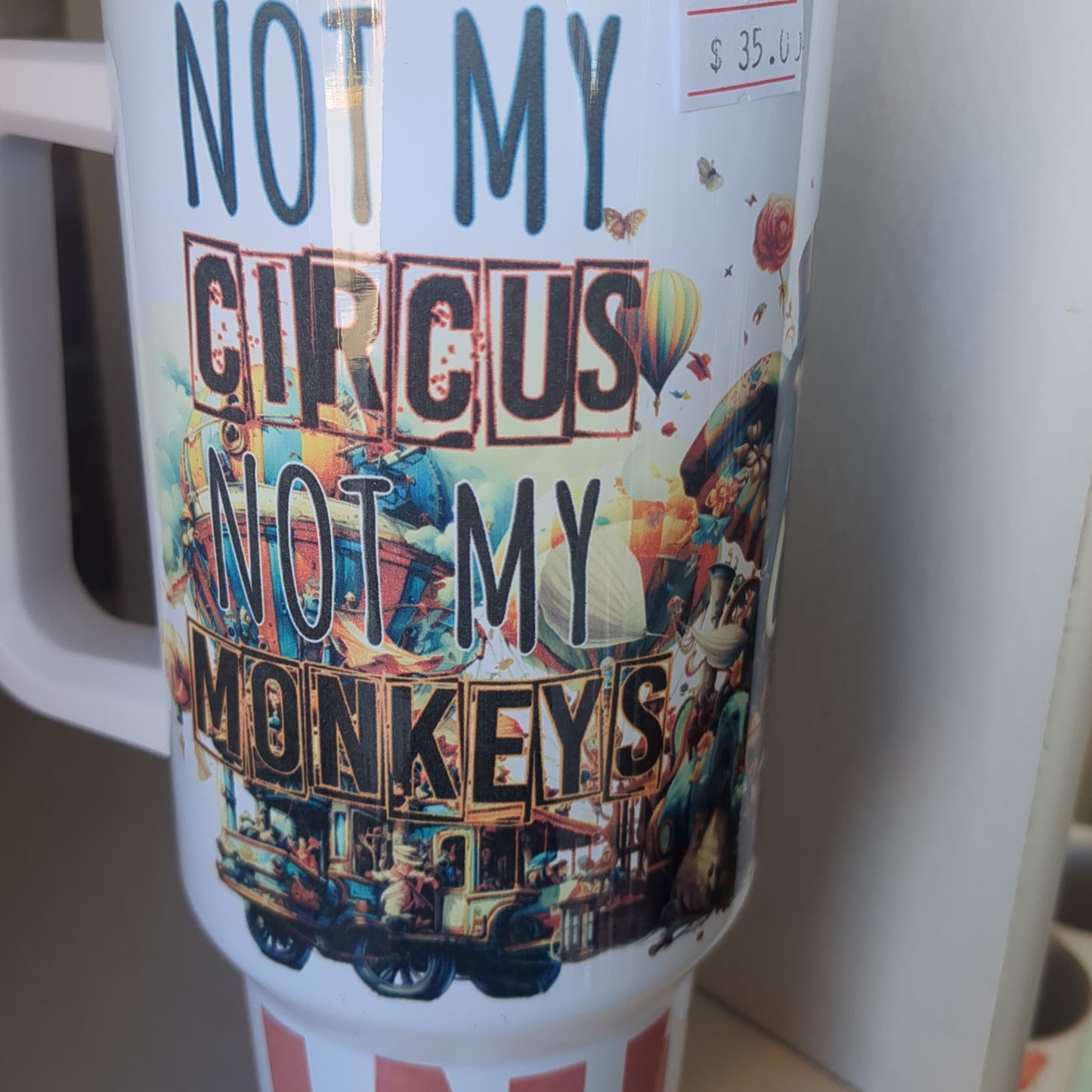 40 oz stainless steel insulated tumbler says, "Not my circus, not my monkeys" NOT PERFECT tcm9