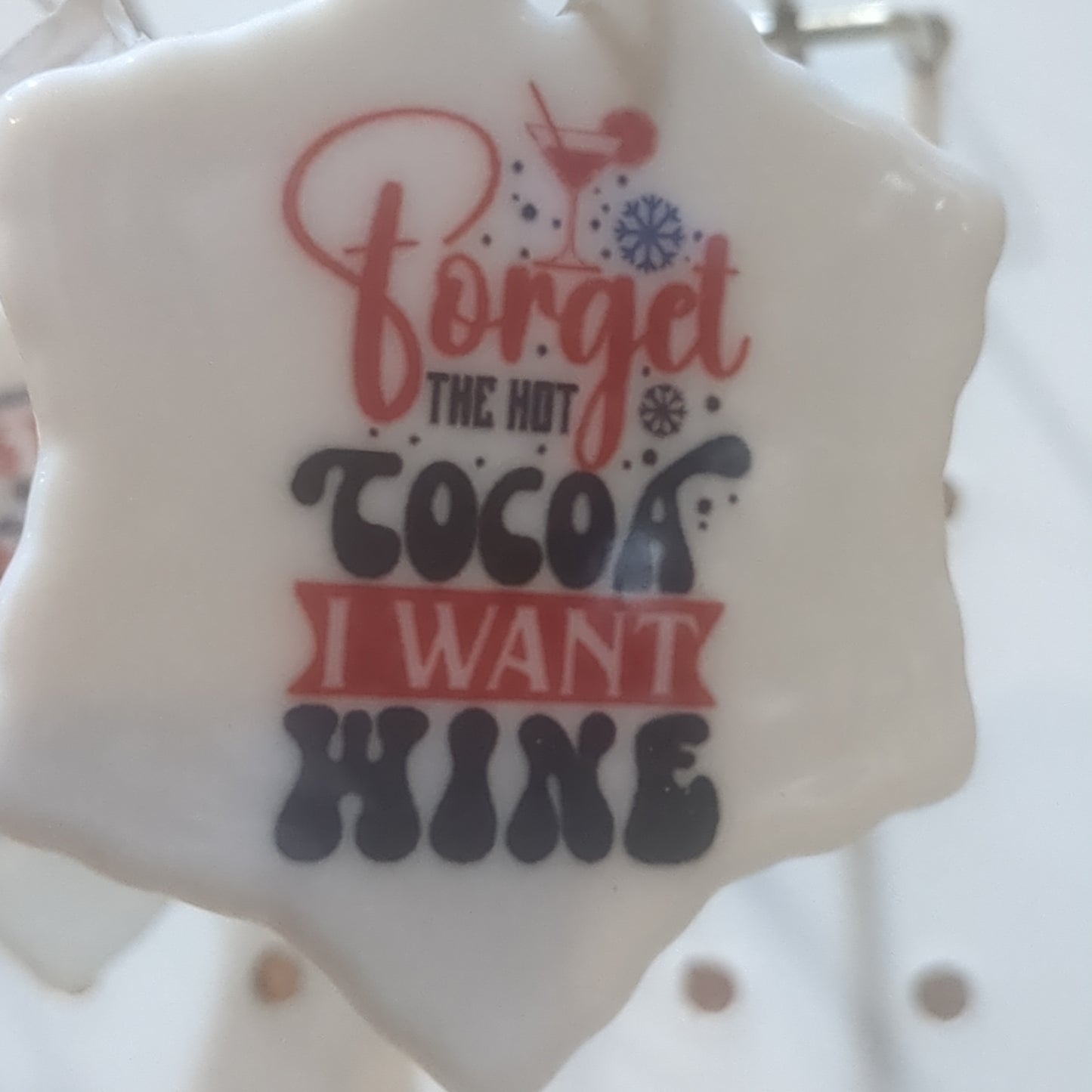 Ceramic wine ornament forget hot cocoa I want wine