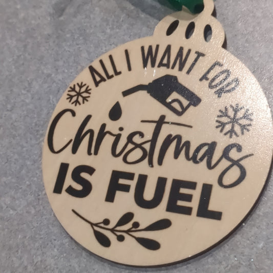 MDF ball ornament All I want for Christmas is fuel