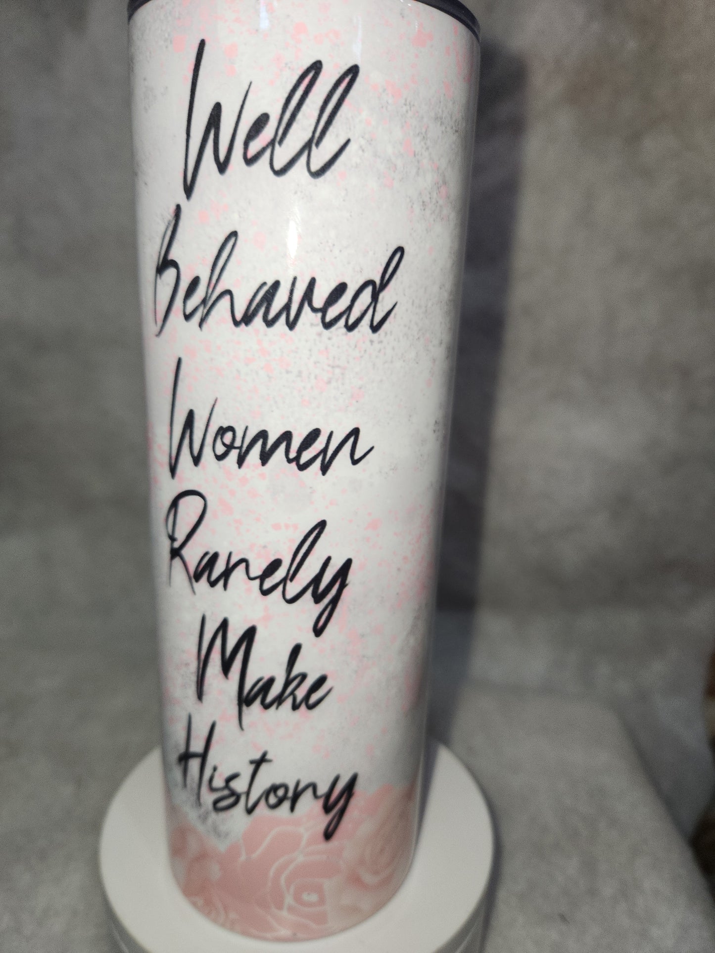 20 Oz Insulated Stainless Steel Tumbler Well-behaved Women Rarely Make History tm1