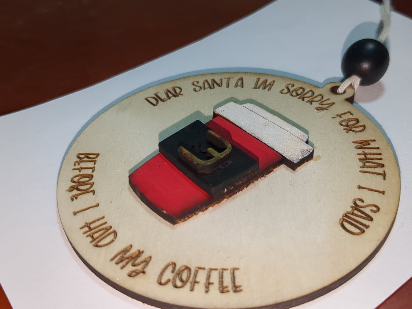 Ornament or car charm Santa I am sorry for what I said before I had my coffee.