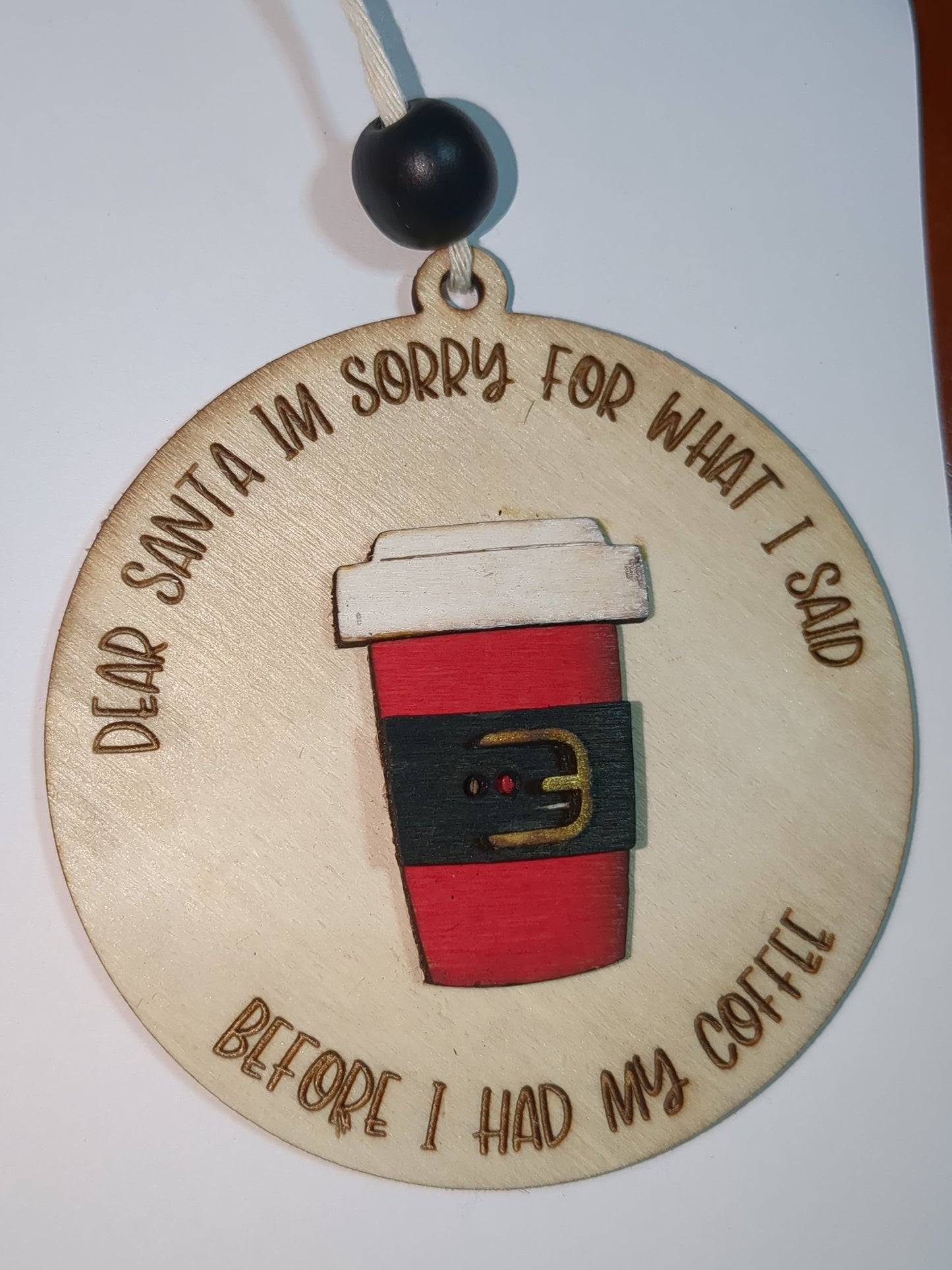Ornament or car charm Santa I am sorry for what I said before I had my coffee.