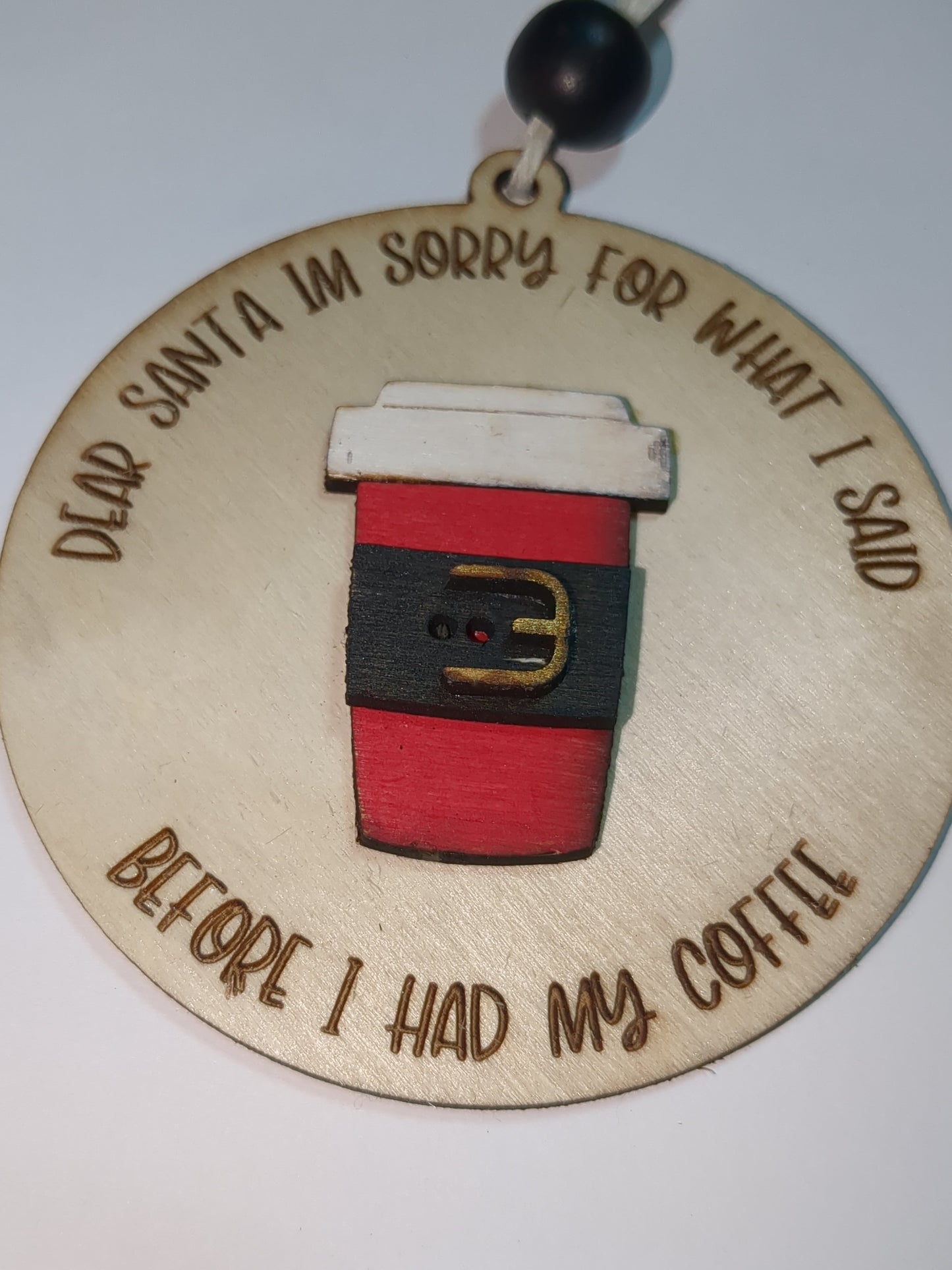 Ornament or car charm Santa I am sorry for what I said before I had my coffee.