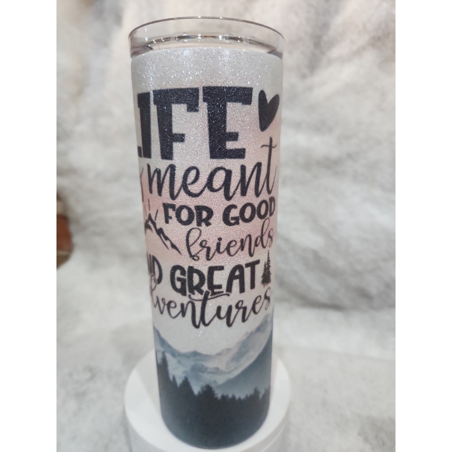 20 oz Stainless Steel Glitter Tumbler Life is Meant For Good Friends & Great Adventure