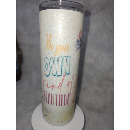20 oz Stainless Steel Glitter Tumbler Be Your Own Kind of Beautiful