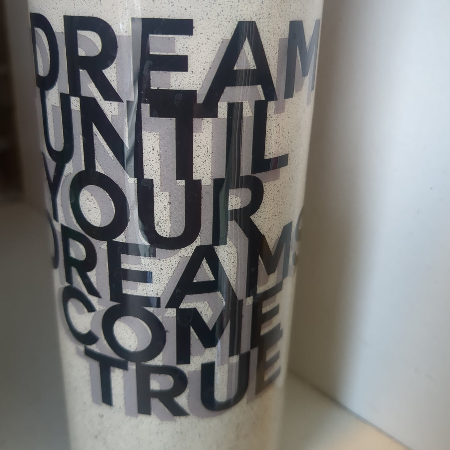 20 oz Stainless steel Tumbler Dream Until All Your Dreams Come True