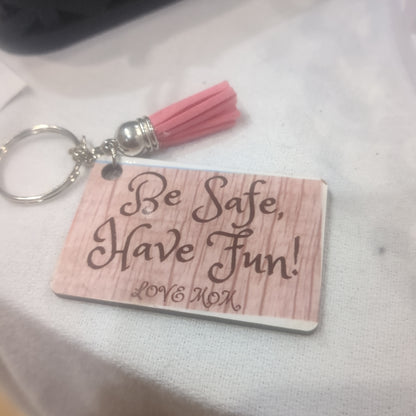 Keychain Be Safe Have Fun Love Mom