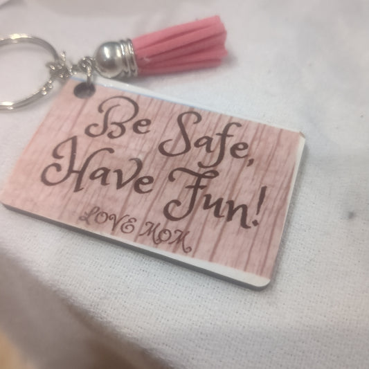 Keychain Be Safe Have Fun Love Mom