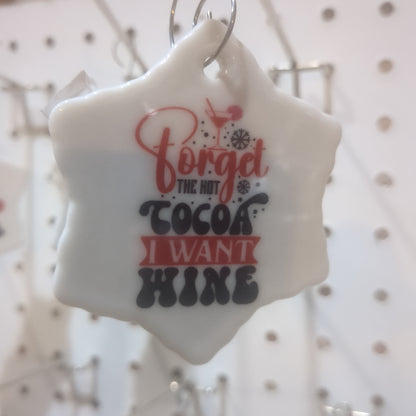 Ceramic wine ornament forget hot cocoa I want wine