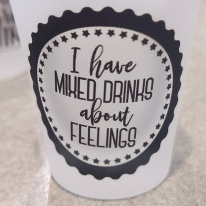 Imperfect Frosted glass shot glass. I have mixed drinks about feelings.