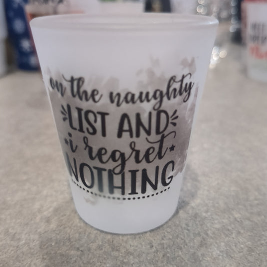 Imperfect Frosted glass shot glass. On the naughty list and regret nothing