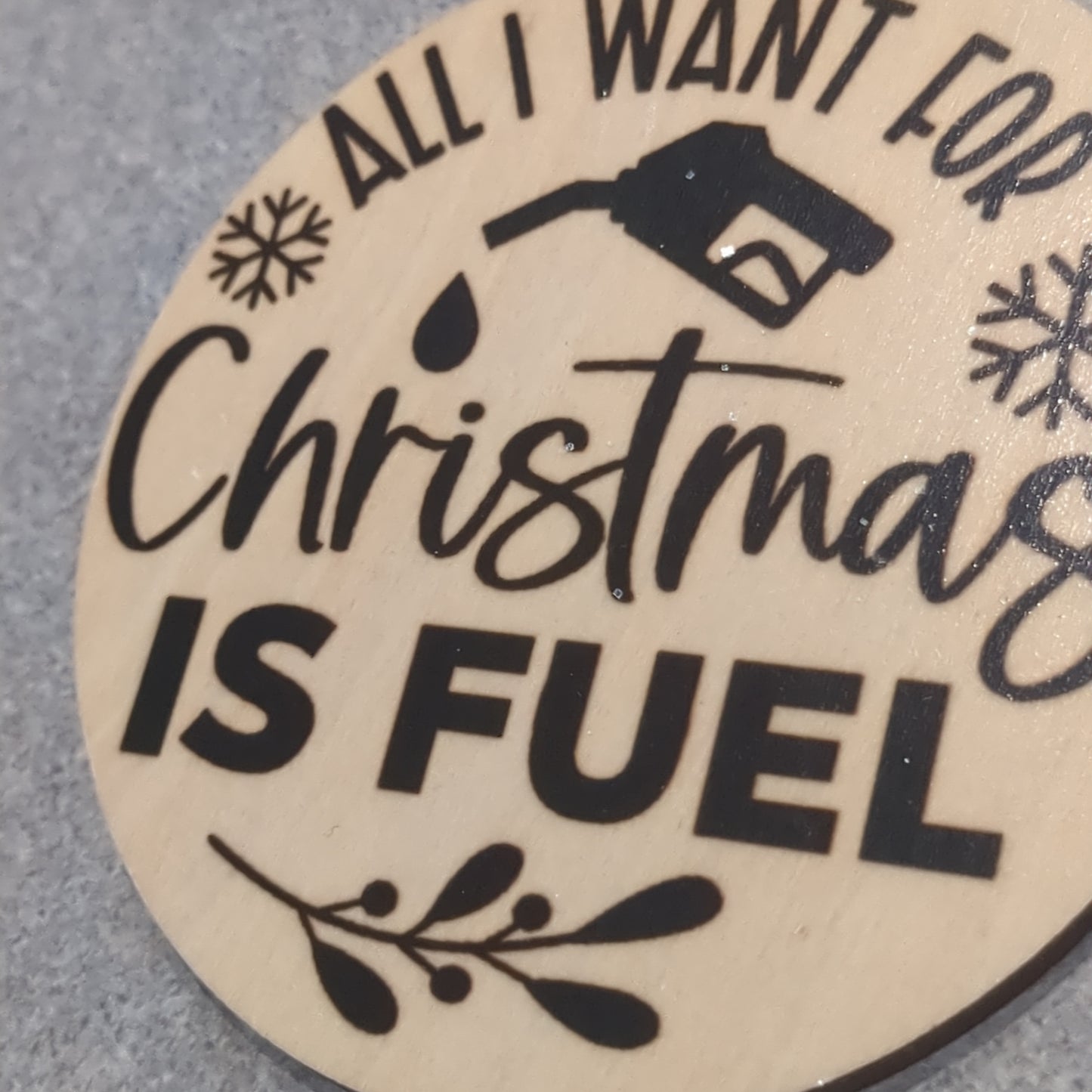 MDF ball ornament All I want for Christmas is fuel