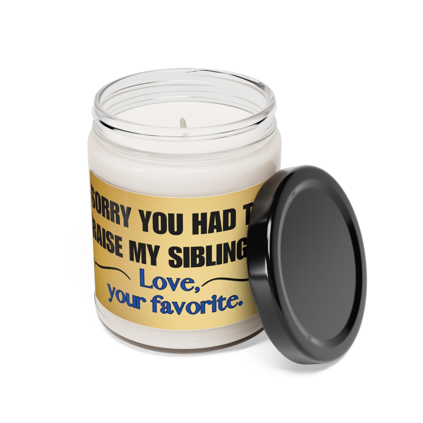 Scented Soy Candle, 9oz Sorry you had to raise my siblings