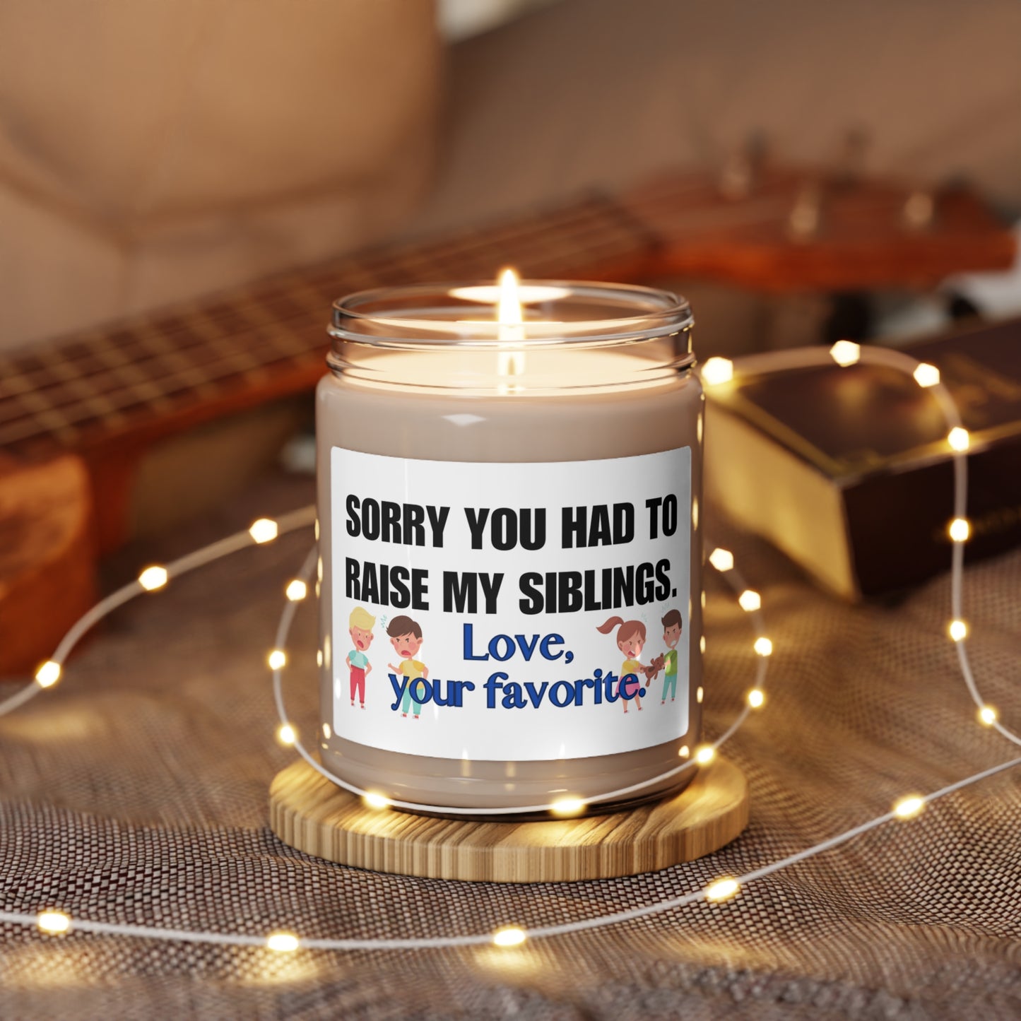 Scented Soy Candle, 9oz Sorry you had to Raise My Siblings, Love your favorite