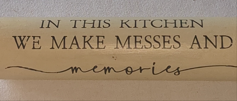Rolling pin.  In this kitchen we make messes and memories