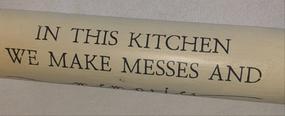 Rolling pin.  In this kitchen we make messes and memories