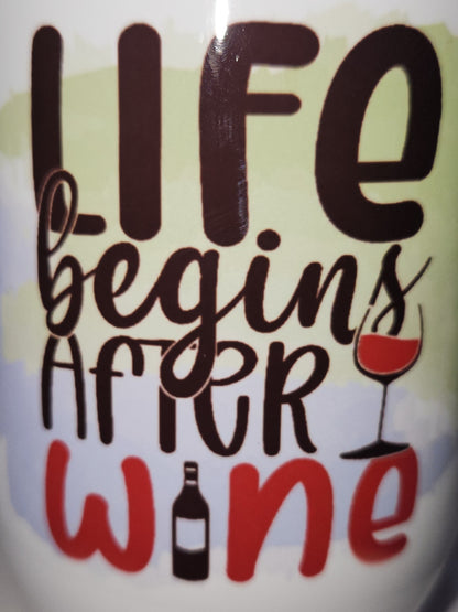 12 Oz stainless steel wine tumbler. It says life begins after wine wt3
