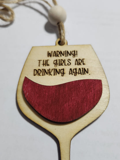 Wine tag or car charm Warning! The girls are drinking again Red Wine glass