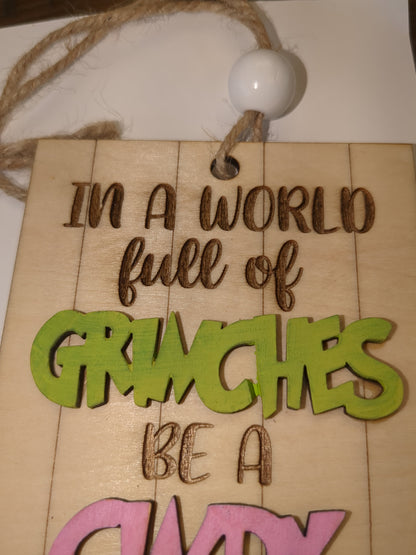 Ornament or car charm In a world of Grinches be a Cindy Lou Who